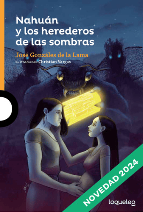 Libro Nahúan Y Los Herederos De Las Sombras, De José Gonzáles De La Lama. Editorial Loqueleo