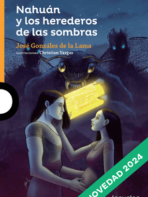 Libro Nahúan Y Los Herederos De Las Sombras, De José Gonzáles De La Lama. Editorial Loqueleo