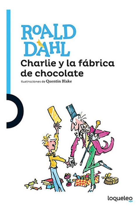 Libro Charlie Y La Fábrica De Chocolate, De Roald Dahl. Editorial Loqueleo, Tapa Blanda (1964)