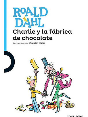 Libro Charlie Y La Fábrica De Chocolate, De Roald Dahl. Editorial Loqueleo, Tapa Blanda (1964)