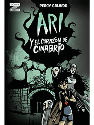 Ari Y El Corazón De Cinabrio - Percy Galindo Rojas