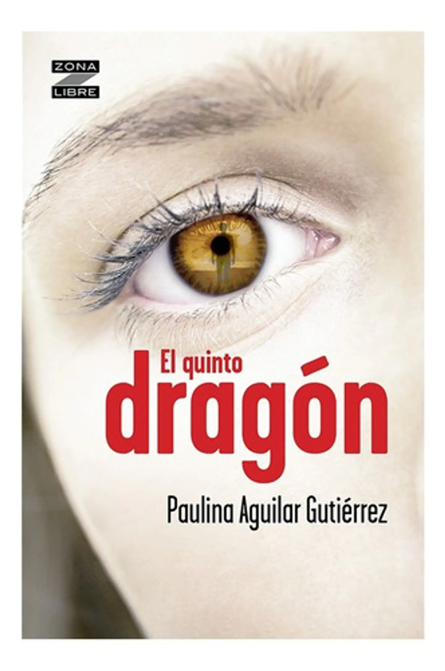 Libro El Quinto Dragon, De Paulina Aguilar Gutiérrez. Editorial Norma, Tapa Blanda 1