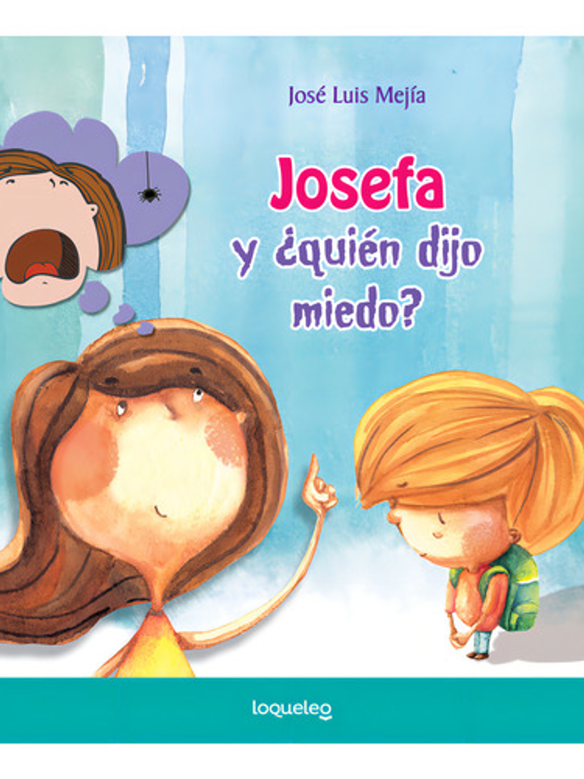 Josefa Y ¿quién Dijo Miedo?, De José Luis Mejía. Editorial Loqueleo En Español 1