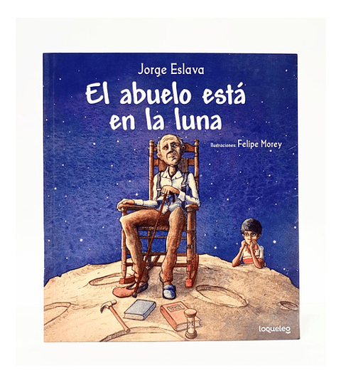 Libro El Abuelo Está En La Luna, De Jorge Eslava Calvo. Editorial Santillana Loqueleo, Tapa Blanda