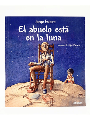 Libro El Abuelo Está En La Luna, De Jorge Eslava Calvo. Editorial Santillana Loqueleo, Tapa Blanda
