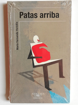 Patas Arriba, De María Fernanda Heredia. Editorial Loqueleo, Tapa Blanda En Español