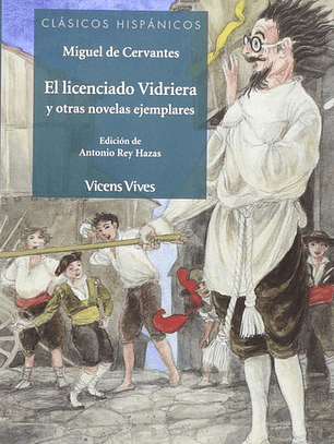 El Licenciado Vidriera Y Otras Novelas Ejemplares - Clasicos Hispanicos, De De Cervantes Saavedra, Miguel. Editorial Vicens Vives, Tapa Blanda En Español, 2015