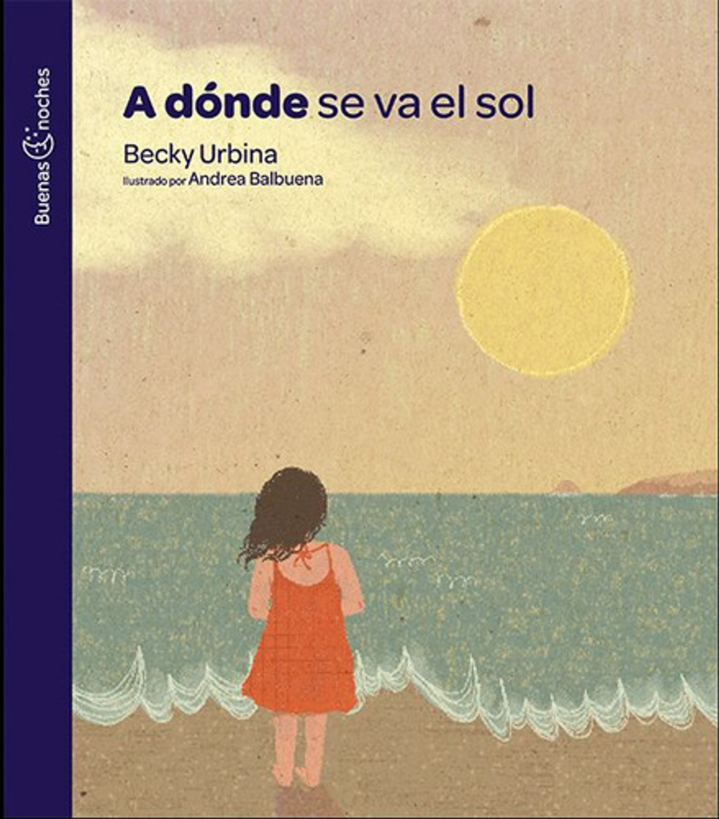 ¿a Dónde Se Va El Sol? Urbina Balbuena, Rebeca 1