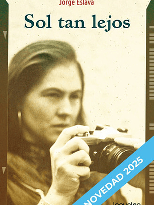 Sol Tan Lejos - Jorge Eslava Calvo - Loqueleo