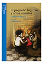 El Pequeño Fugitivo Y Otros Cuentos - Luchy Blanco - Miniatura 3