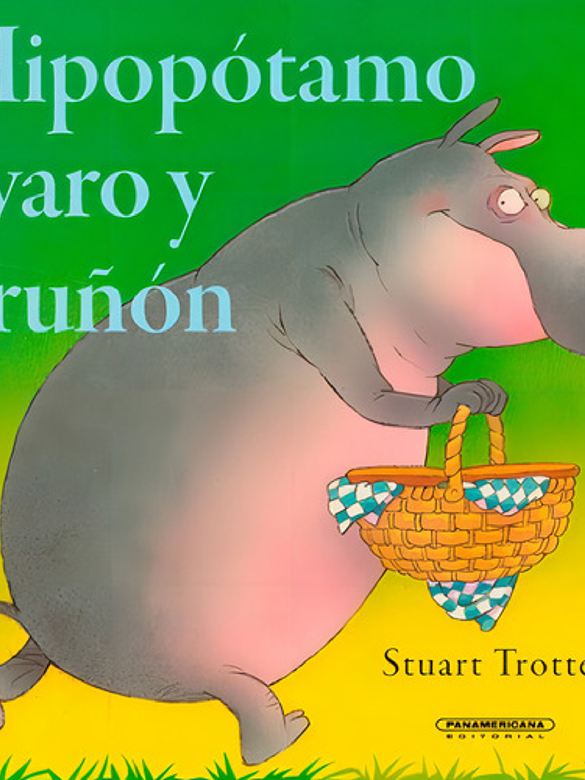 Hipopótamo Avaro Y Gruñón, De Stuart Trotter. Serie 9583029943, Vol. 1. Editorial Panamericana Editorial, Tapa Blanda, Edición 2021 En Español, 2021 1