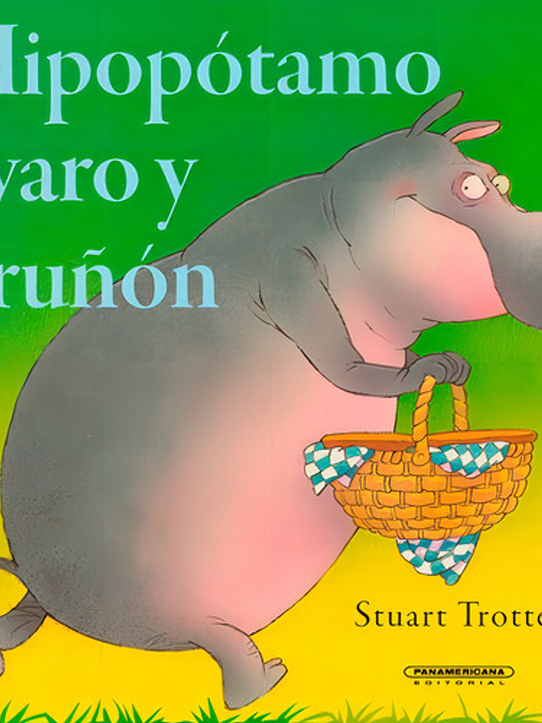 Hipopótamo Avaro Y Gruñón, De Stuart Trotter. Serie 9583029943, Vol. 1. Editorial Panamericana Editorial, Tapa Blanda, Edición 2021 En Español, 2021 1