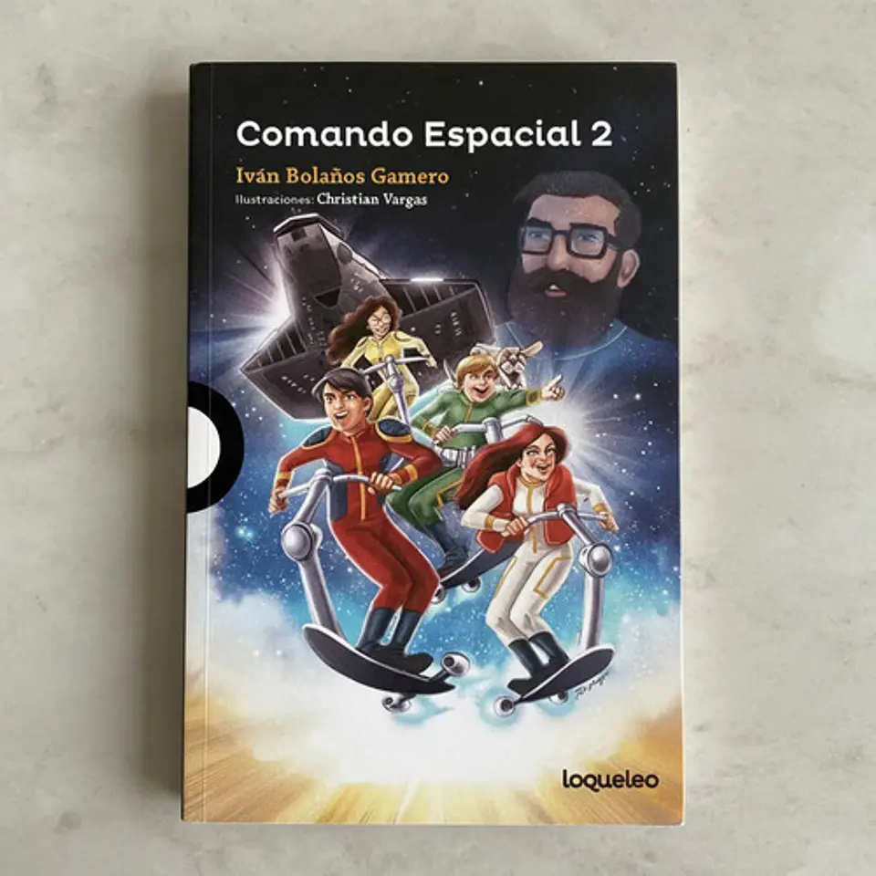 Libro Comando Espacial 2, De Iván Bolaños. Editorial Loqueleo, Tapa Blanda 2