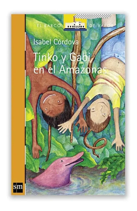 Libro Tinko Y Gabi En El Amazonas, De Isabel Córdova Rosas. Editorial Sm, Tapa Blanda