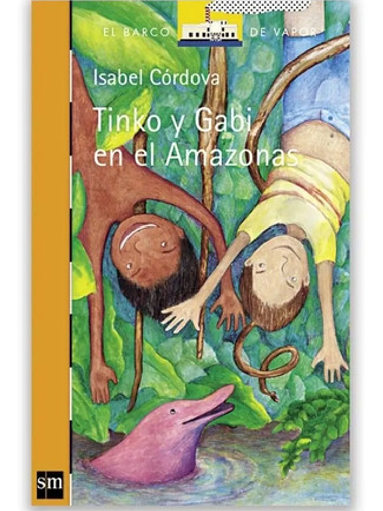Libro Tinko Y Gabi En El Amazonas, De Isabel Córdova Rosas. Editorial Sm, Tapa Blanda 1