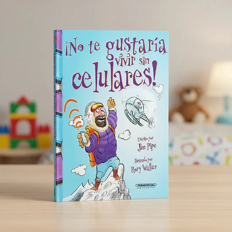 Libro ¡no Te Gustaría Vivir Sin Celulares!, De Jim Pipe, Vol. 1. Editorial Panamericana, Tapa Dura