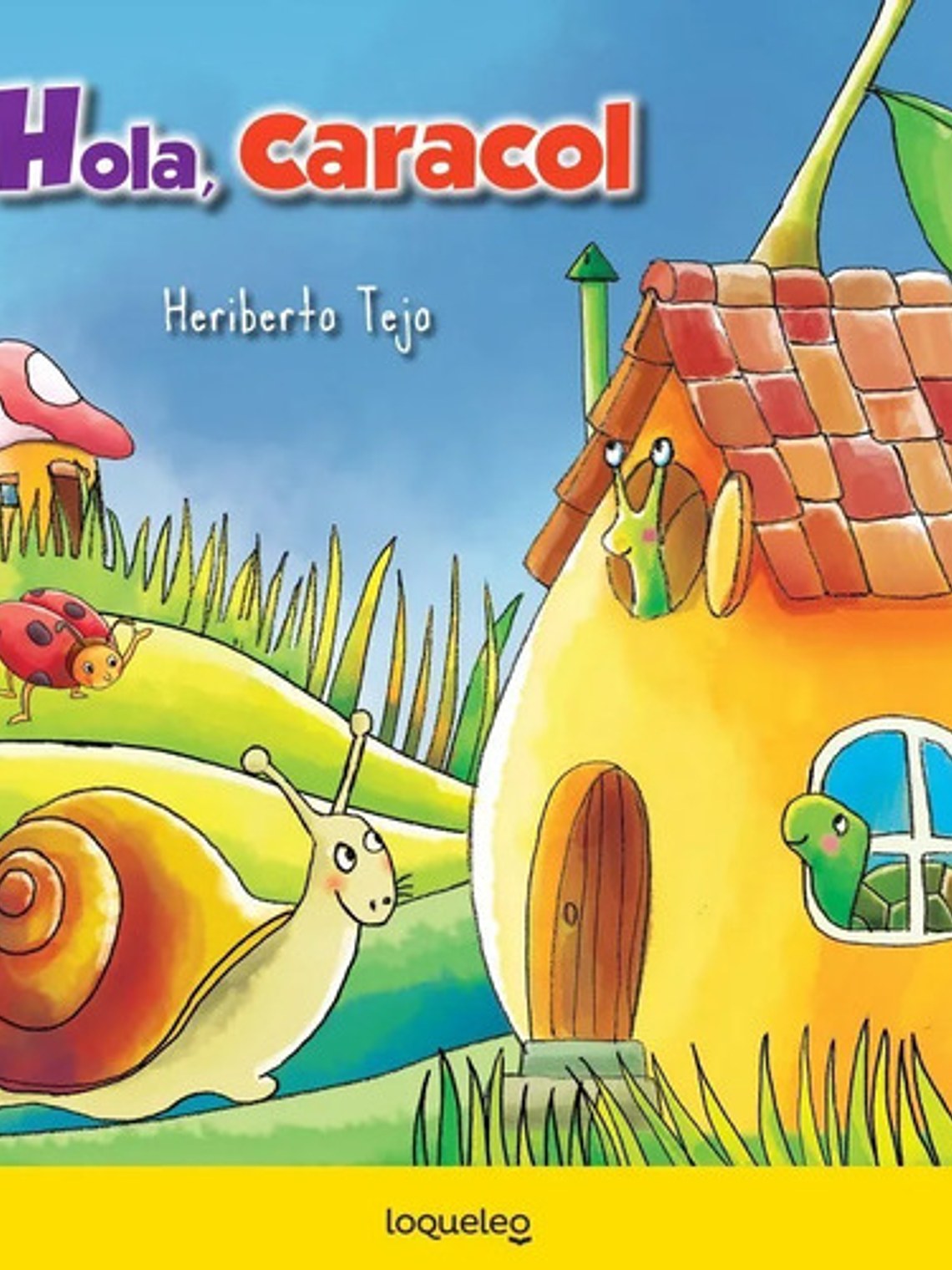 Libro Hola, Caracol, De Heriberto Tejo. Editorial Loqueleo, Tapa Blanda 1