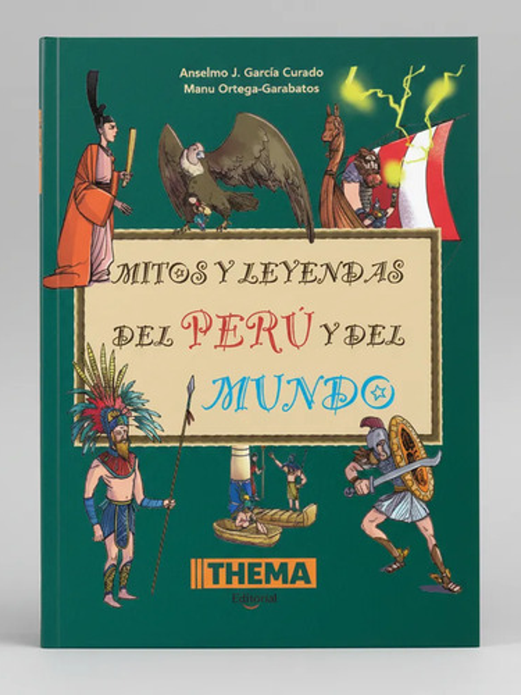 Libro Mitos Y Leyendas Del Perú Y Del Mundo, De Anselmo García. Editorial Thema, Tapa Blanda 2
