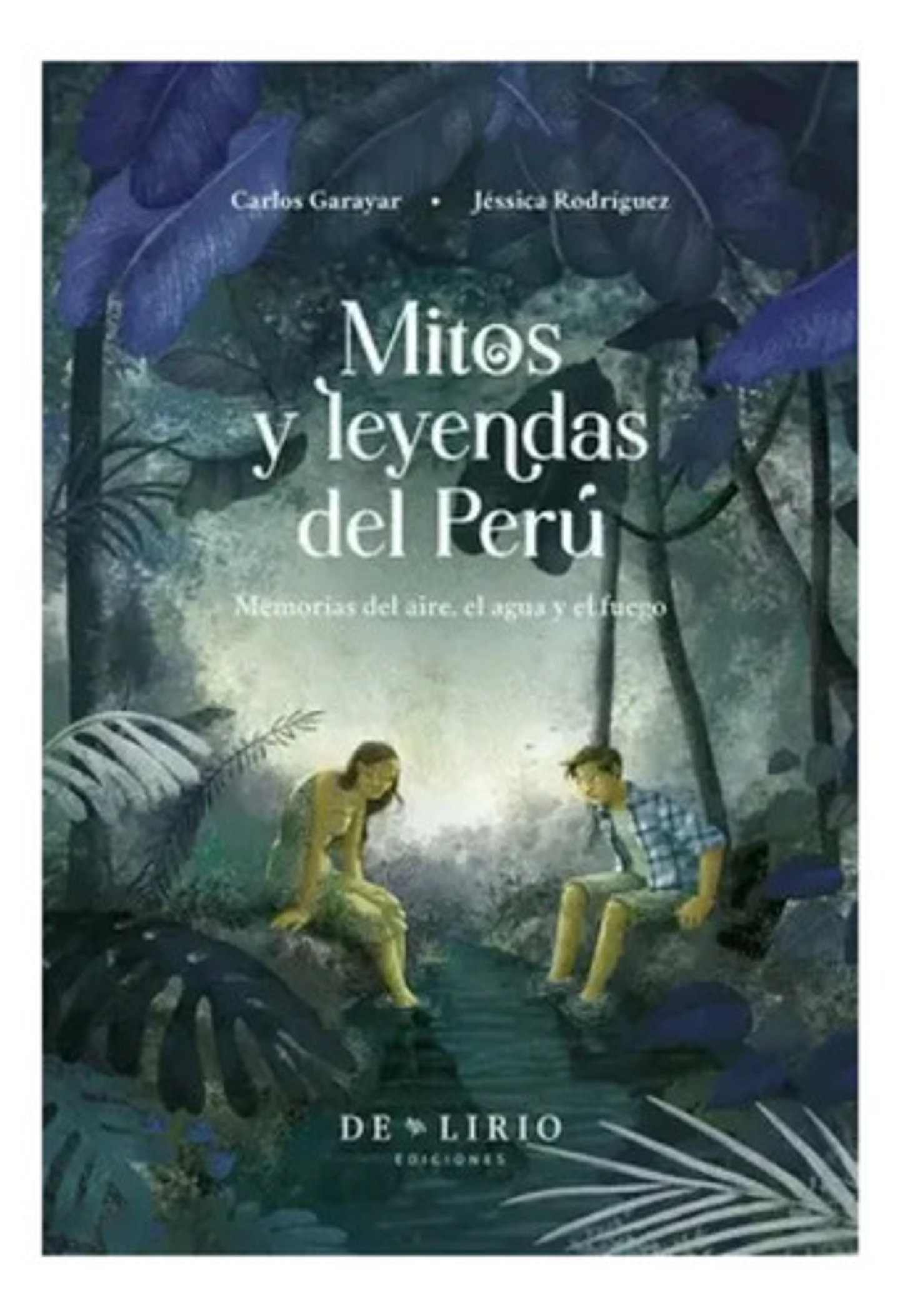 Mitos Y Leyendas Del Perú: Memorias Del Aire, Agua Y Fuego 3