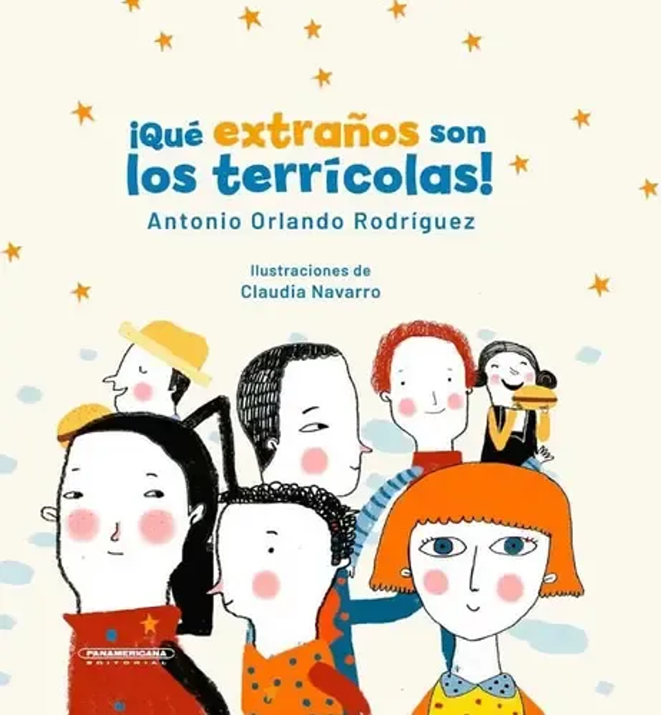 Qué Extraños Son Los Terricolas!, De Antonio Orlando Rodríguez | Claudia Navarro. Editorial Panamericana Editorial, Tapa Dura, Edición 2021 En Español 1