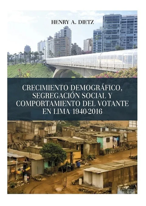 Crecimiento Demográfico, Segregación Social Y Comportamiento Del Votante En Lima 1940-2016