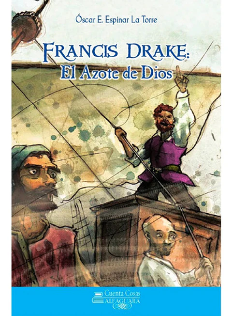 Francis Drake. El Azote De Dios