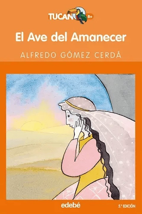 El Ave Del Amanecer - Alfredo Gómez Cerdá, Edebé