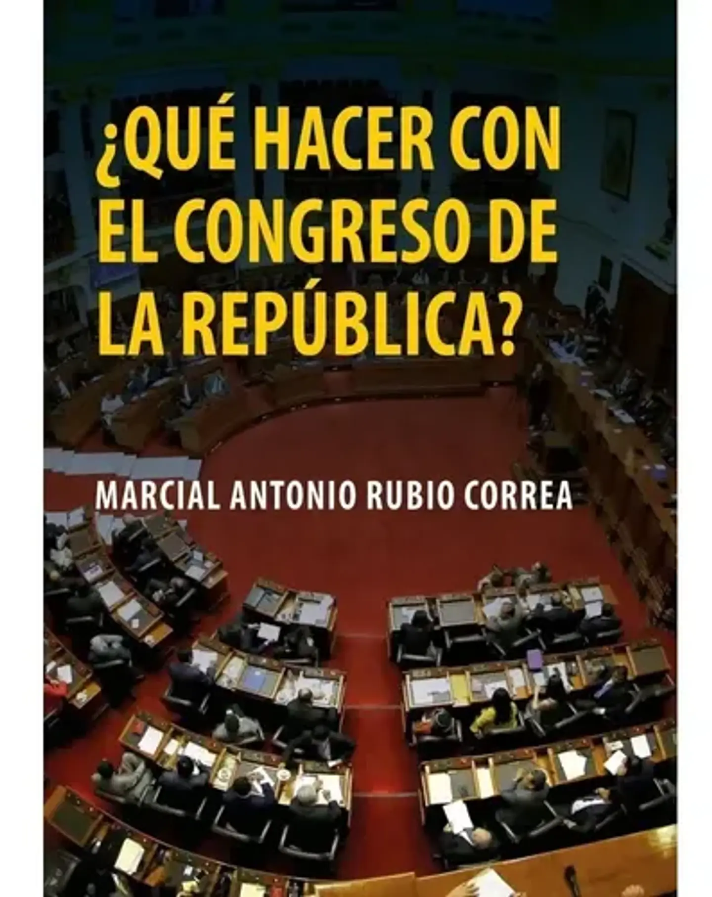 Qué Hacer Con El Congreso De La República? - Marcial Rubio 1