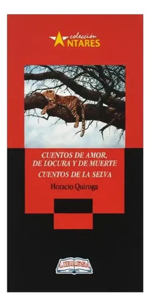 Cuentos De Amor, Locura Y Muerte - Horacio Quiroga