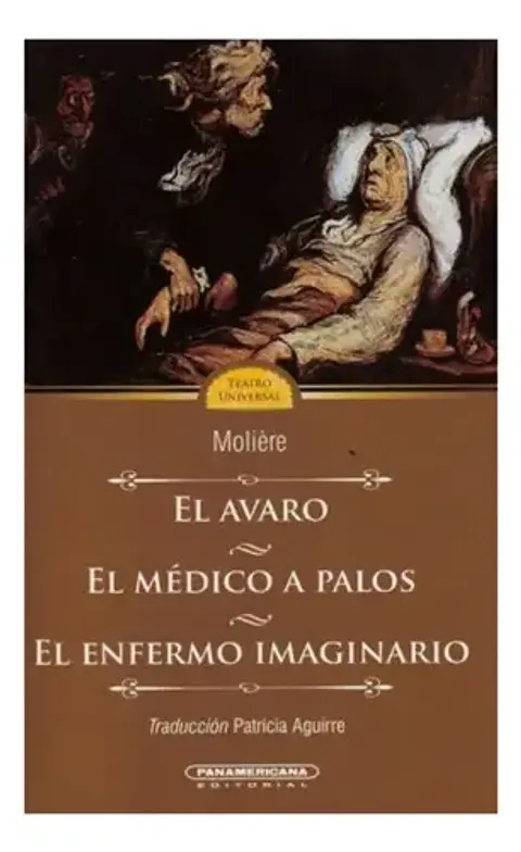 El Avaro / El Médico A Palos / El Enfermo Imaginario Moliere