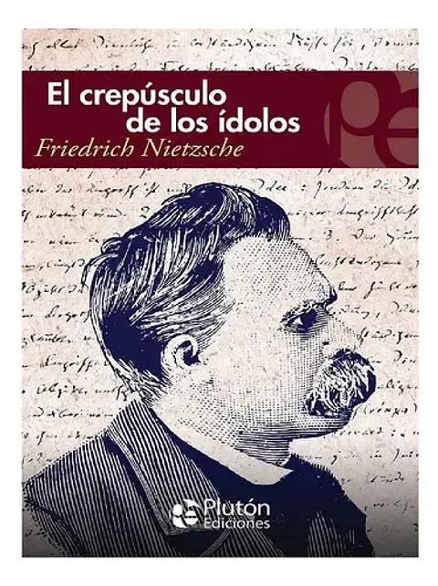 Libro El Crepúsculo De Los Ídolos, De Friedrich Nietzsche. Editorial Plutón, Tapa Blanda