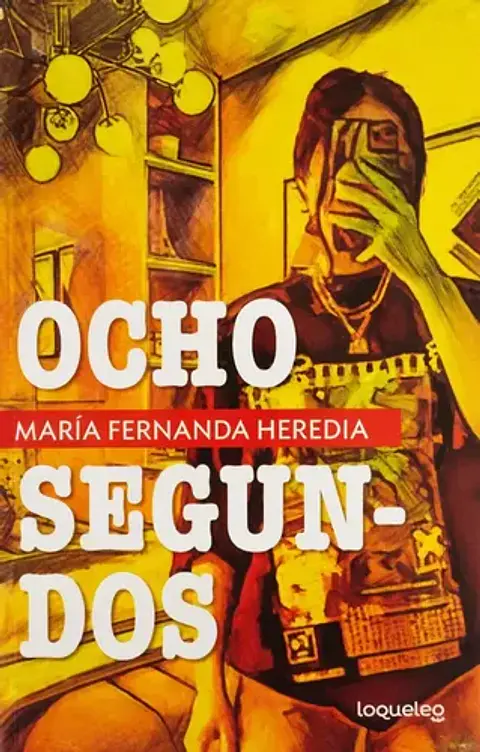 Ocho Segundos - María Fernanda Heredia (loqueleo)