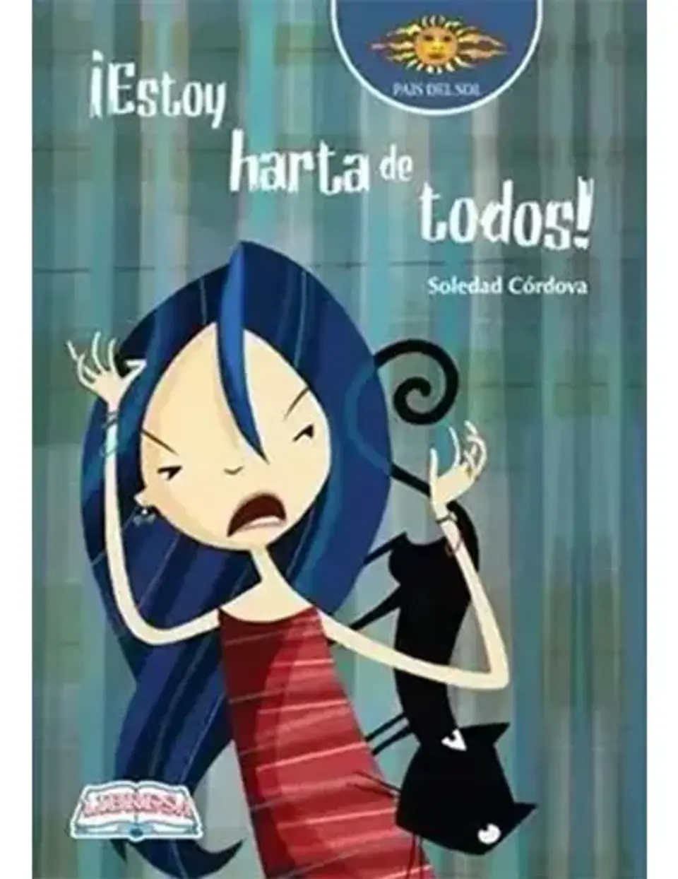 Estoy Harta de Todos. SOLEDAD CORDOVA. Español. Libresa Infantil. 1ra 1