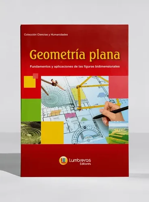 Geometría Plana: Fundamentos Y Aplicaciones, Lumbreras