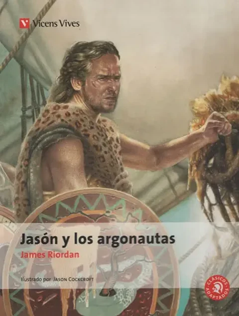 Jason Y Los Argonautas - Clasicos Adaptados. Riordan, James. Español. VICENS VIVES