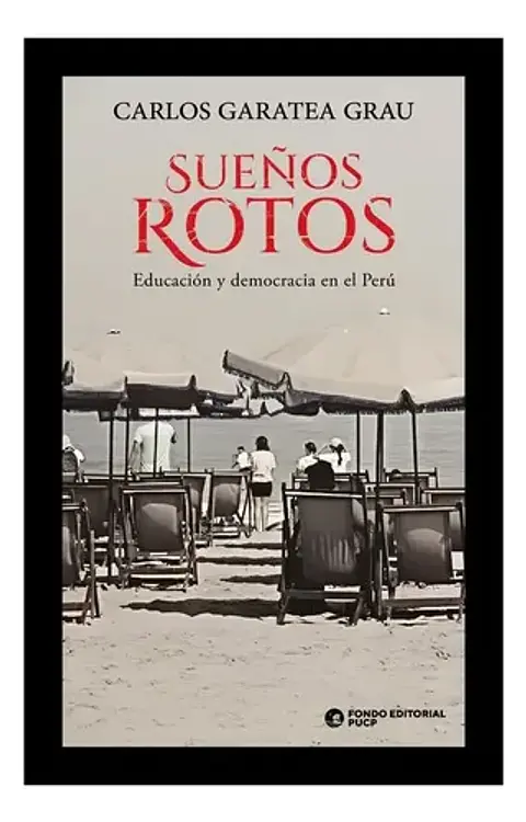 Sueños Rotos: Educación Y Democracia En El Perú