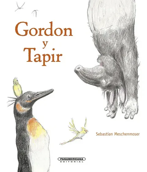 Libro Gordon Y Tapir, De Meschenmoser, Sebastian, Vol. 1. Editorial Panamericana (2015)