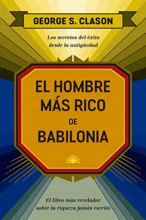 El Hombre Más Rico De Babilonia. Los Secretos Del Éxito Desde La Antigüedad. 8417963552. George S. Clason. Español. Editorial Ediciones Urano. 2023. No