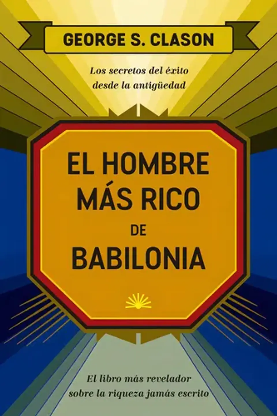 El Hombre Más Rico De Babilonia. Los Secretos Del Éxito Desde La Antigüedad. 8417963552. George S. Clason. Español. Editorial Ediciones Urano. 2023. No 1