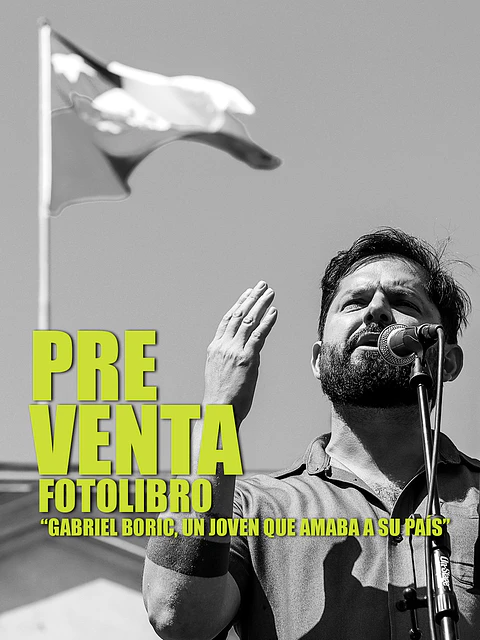 PRE VENTA Fotolibro “Gabriel Boric, un joven que amaba a su país”