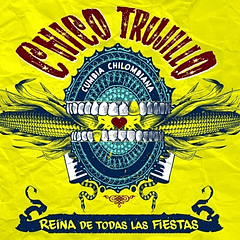 Chico Trujilo - Reina de Todas Las Fiestas 