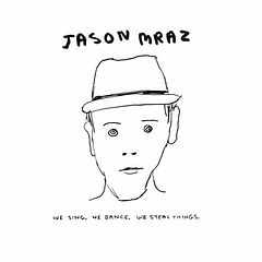 Jason Mraz - We Sing. We Dance. We Steal Things.