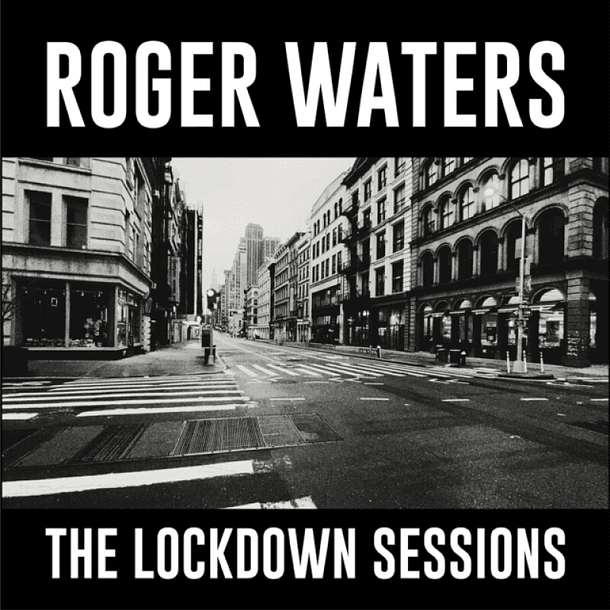 Roger Waters	- The Lockdown Sessions