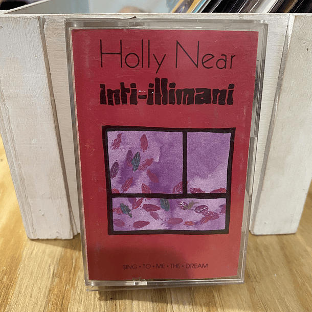 Holly Near, Inti-Illimani – Sing To Me The Dream