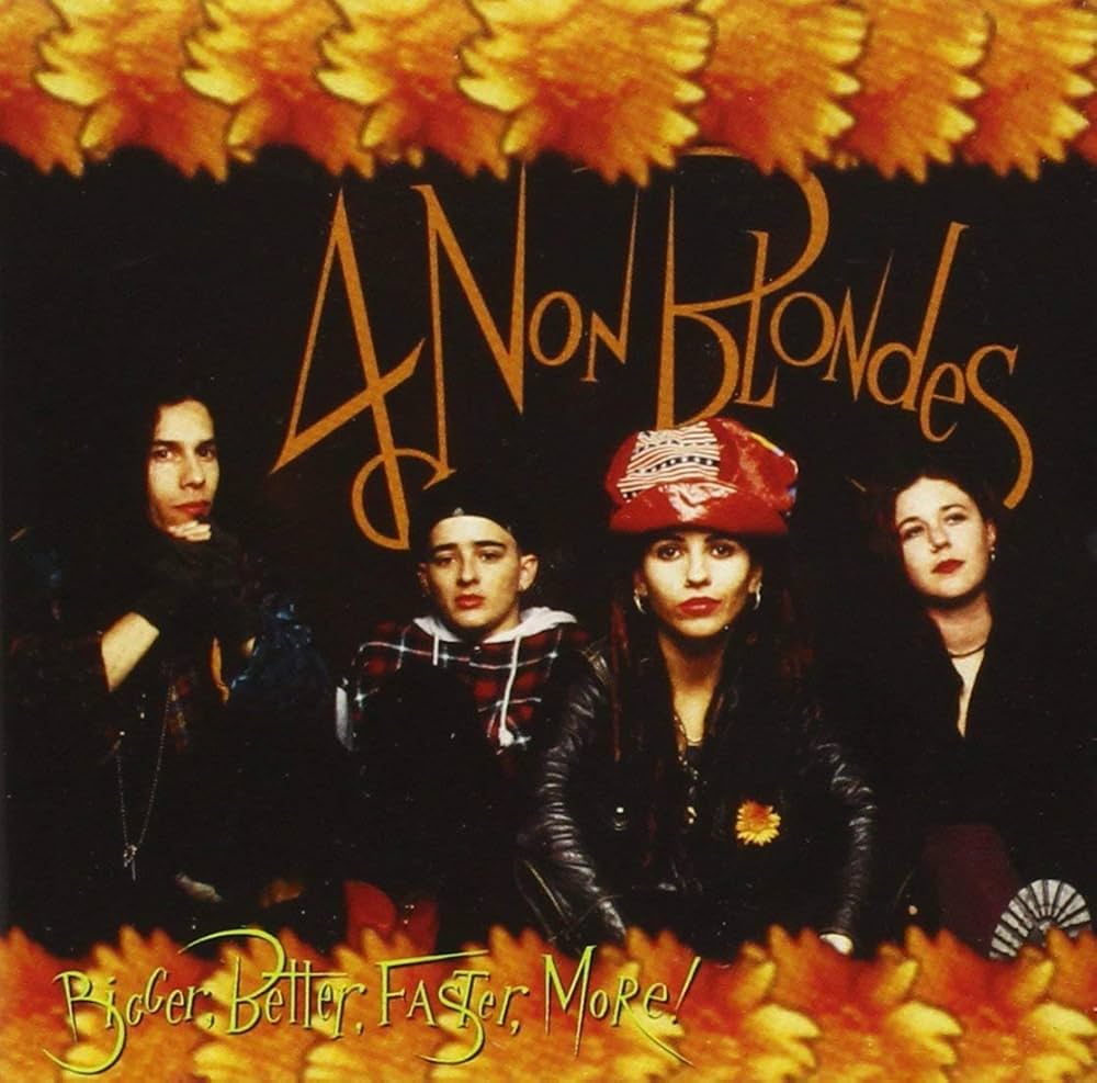 4 Non Blondes - Bigger Better Faster