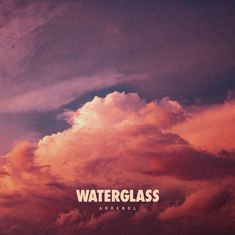 Waterglass - Arrebol