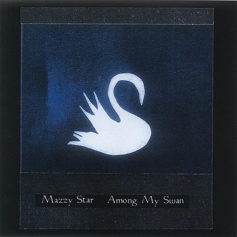 Mazzy Star - Among My Swan 