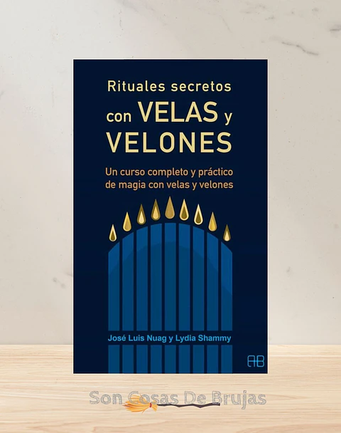 Rituales secretos con Velas y Velones, Un curso completo y práctico de magia con velas y velones