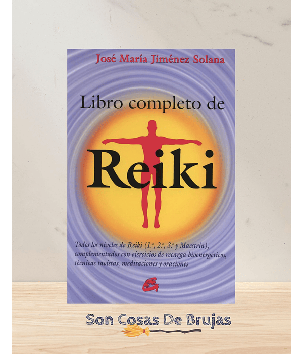 Libro completo de Reiki - Todos los niveles de Reiki (1º, 2º, 3º y Maestría)