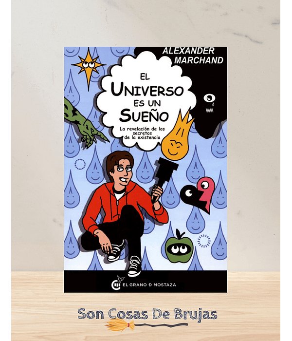El Universo es un Sueño - La revelación de los secretos de la existencia 